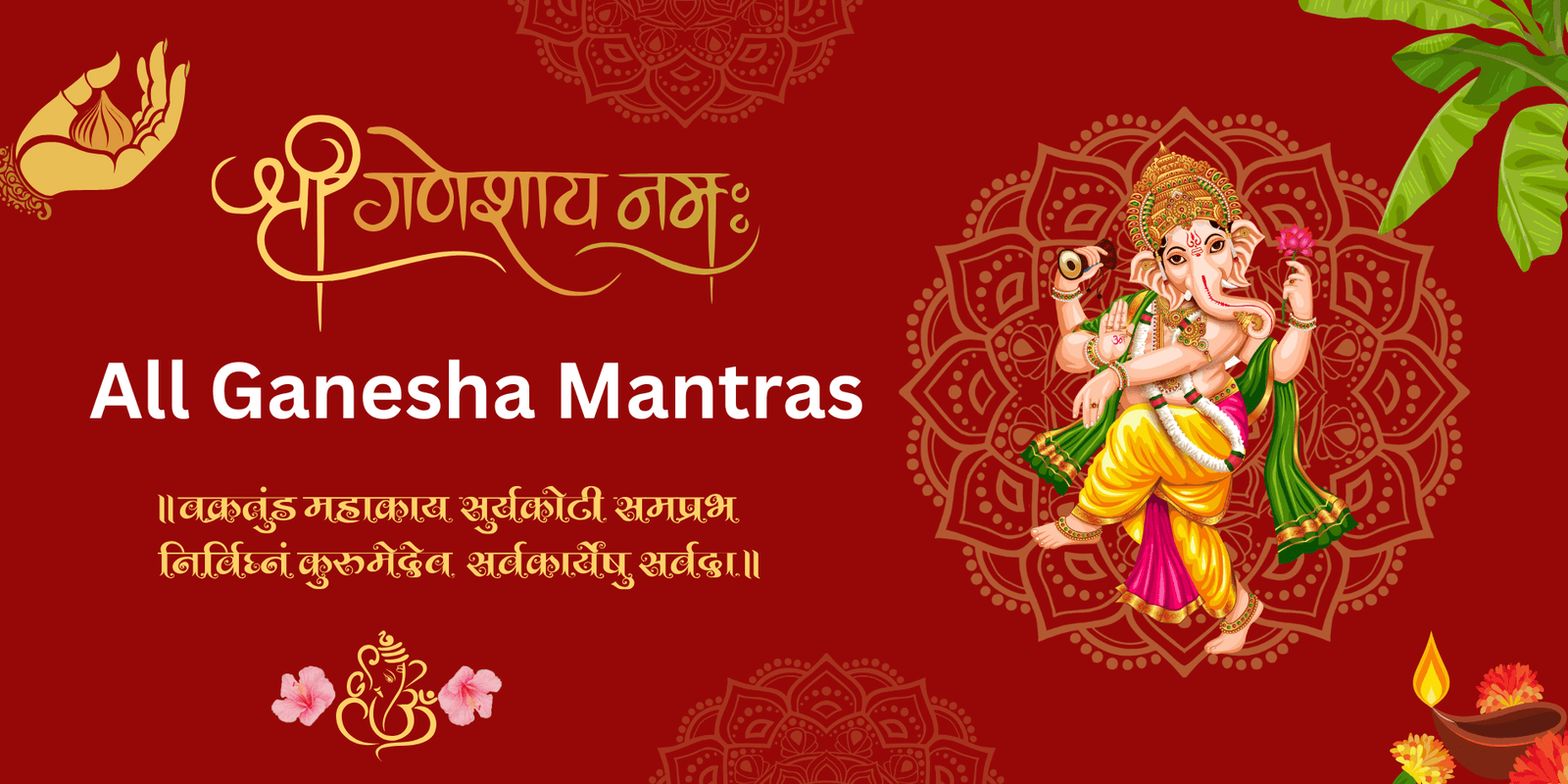 All Shri Ganesha Mantras – Meaning, Benefits, and Significance